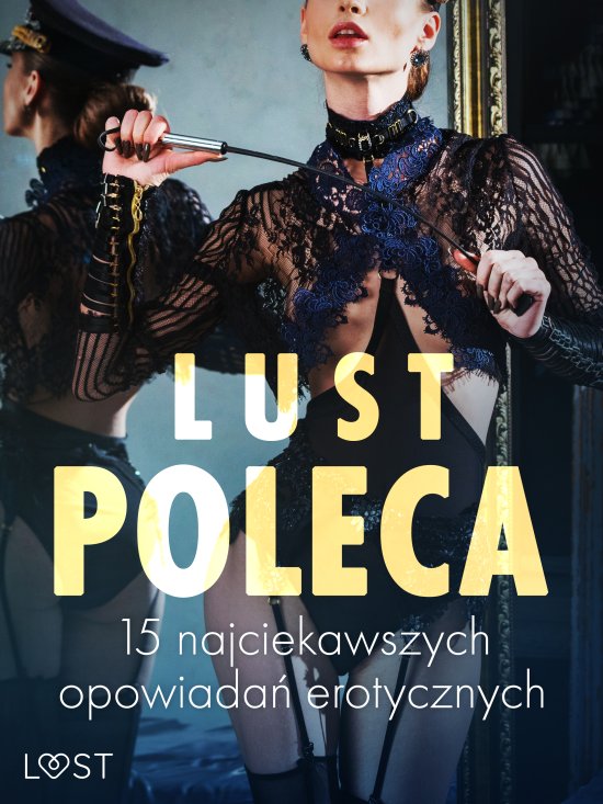 LUST poleca: 15 najciekawszych opowiada� erotycznych