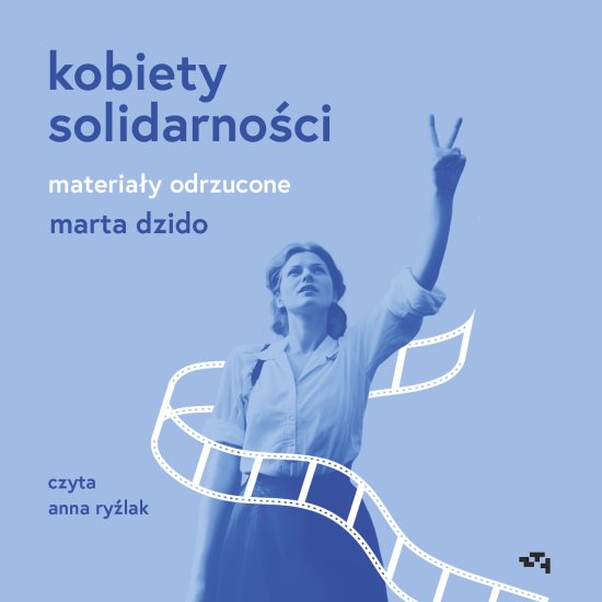 Kobiety Solidarno�ci. Materia�y odrzucone