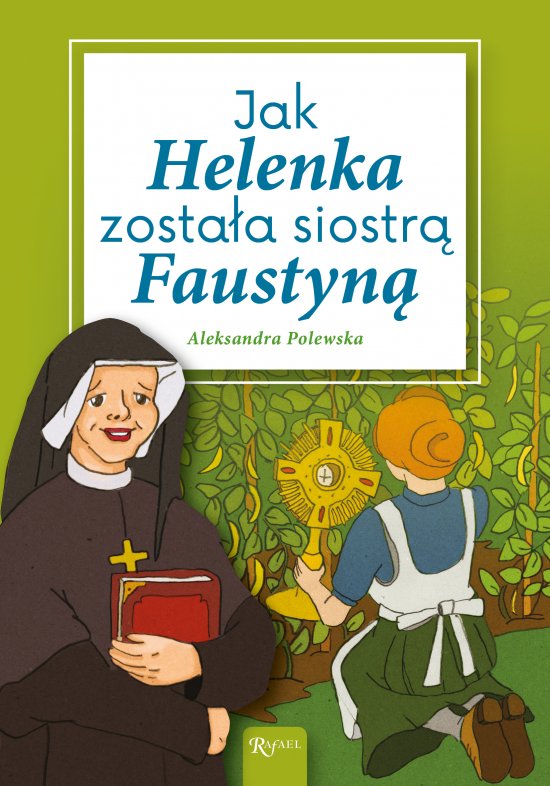 Jak Helenka zosta�a siostr� Faustyn�