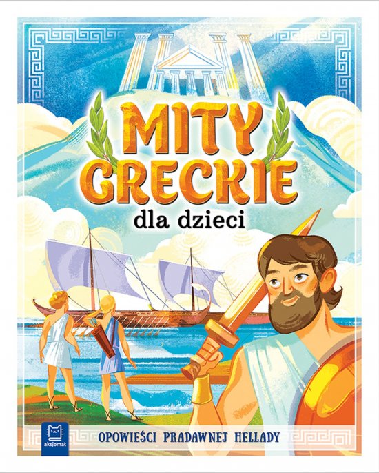 Mity greckie dla dzieci. Opowie�ci pradawnej Hellady. Oprawa twarda