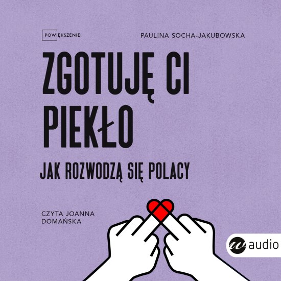 Zgotuj� ci piek�o. Jak rozwodz� si� Polacy