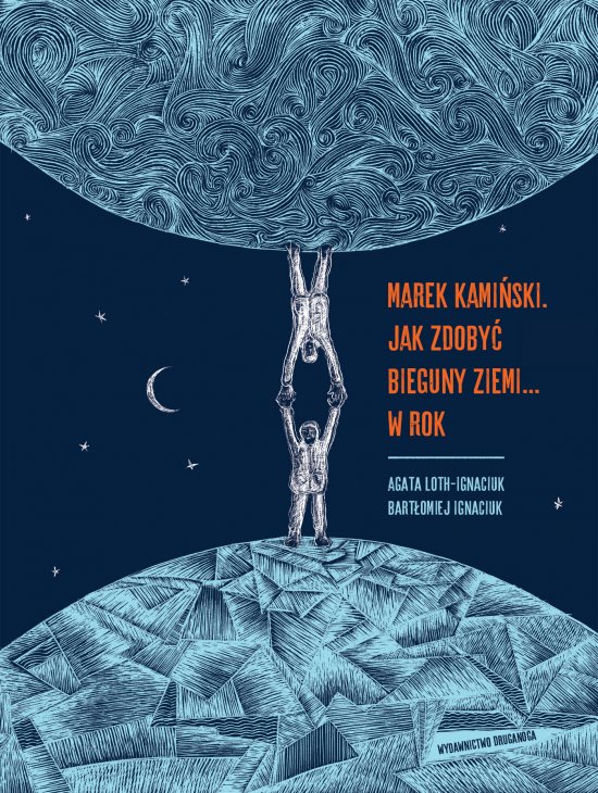 Marek Kami�ski. Jak zdoby� bieguny Ziemi... w rok