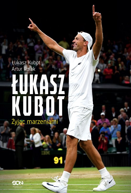 �ukasz Kubot. �yj�c marzeniami
