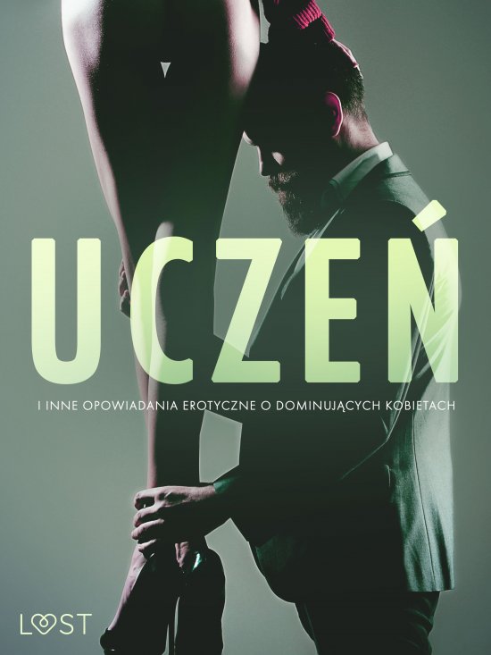 Ucze� i inne opowiadania erotyczne o dominuj�cych kobietach