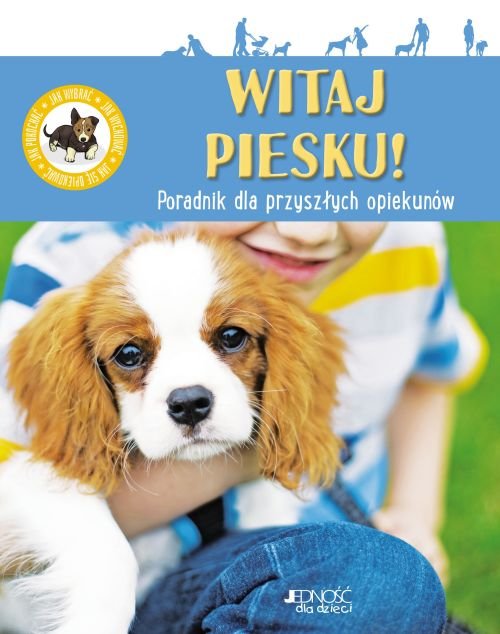 Witaj, piesku! Poradnik dla przysz�ych opiekun�w