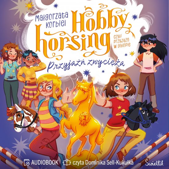 Przyja�� zwyci�a. Hobby horsing, czyli przyja�� w galopie. Tom 3