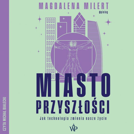 Miasto przysz�o�ci. Jak technologia zmienia nasze �ycie