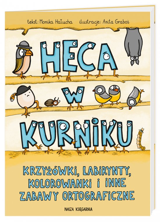Heca w kurniku, czyli krzy��wki, labirynty, kolorowanki i inne zabawy ortograficzne dla dzieci