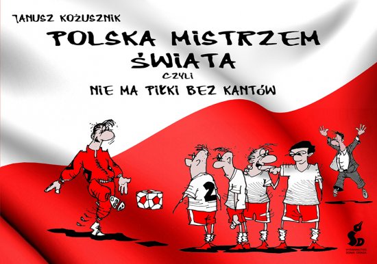 Polska mistrzem �wiata, czyli nie ma pi�ki bez kant�w