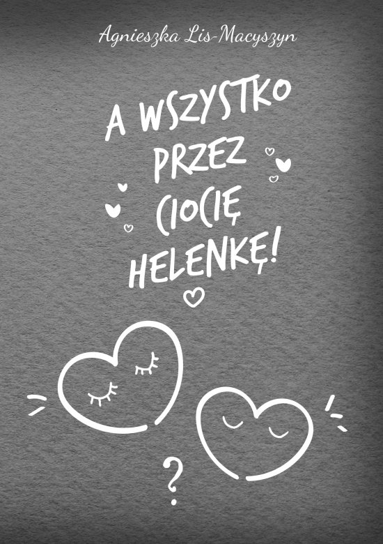 A wszystko przez cioci� Helenk�!