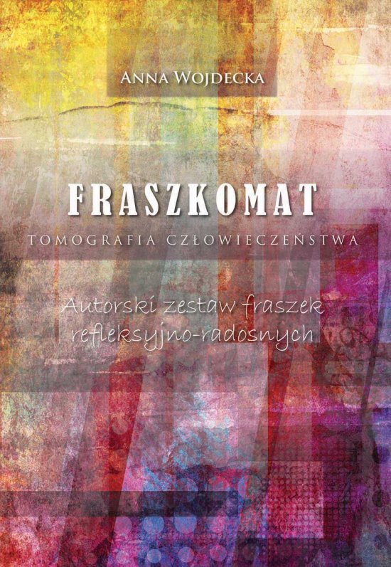 Fraszkomat. Tomografia cz�owiecze�stwa. Autorski zestaw fraszek refleksyjno-radosnych