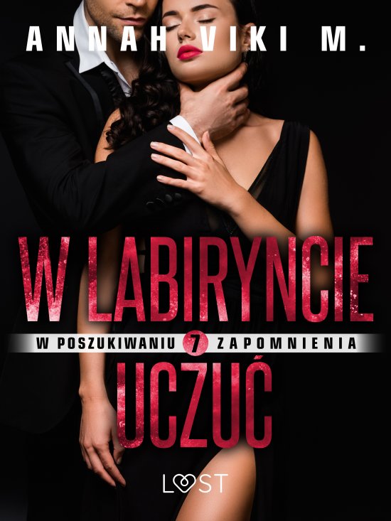 W poszukiwaniu zapomnienia 7: W labiryncie uczu� - opowiadanie erotyczne