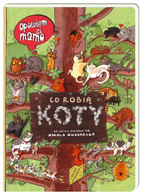 Opowiem ci, mamo, co robi� koty