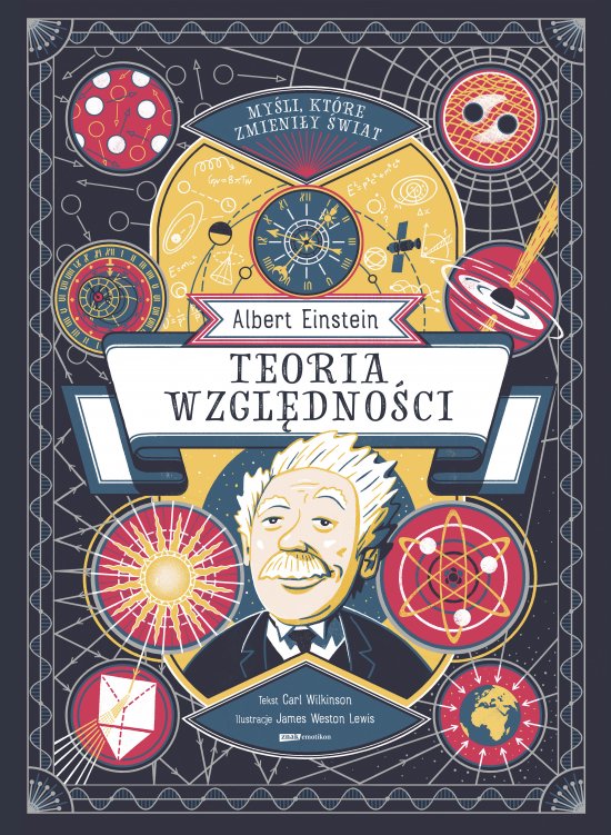 My�li, kt�re zmieni�y �wiat. Albert Einstein. Teoria wzgl�dno�ci