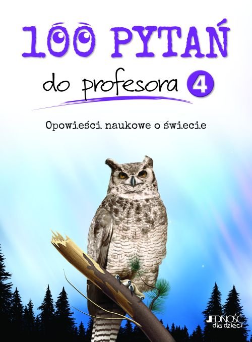 100 pyta� do profesora, tom 4. Opowie�ci naukowe o �wiecie