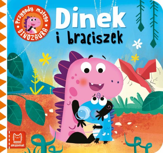 Dinek i braciszek. Przygody ma�ego dinozaura