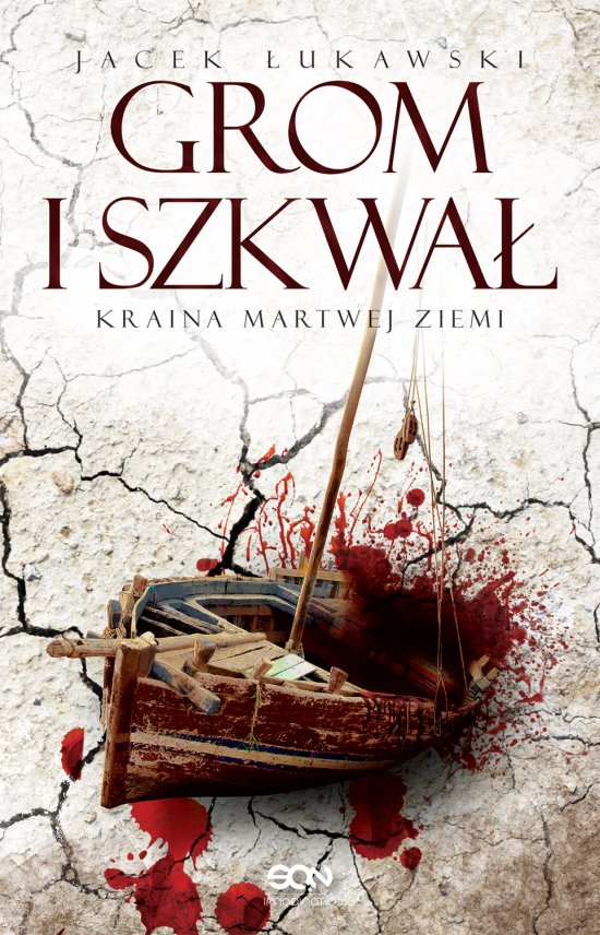 Kraina Martwej Ziemi. Tom 2. Grom i szkwa�