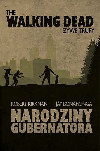 The Walking Dead. �ywe Trupy. Narodziny Gubernatora
