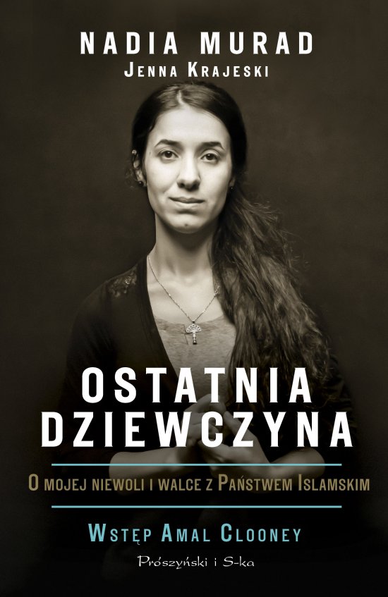 Ostatnia dziewczyna. O mojej niewoli i walce z Pa�stwem Islamskim