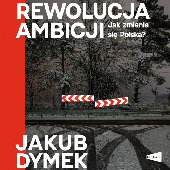 Rewolucja ambicji. Jak zmienia si� Polska
