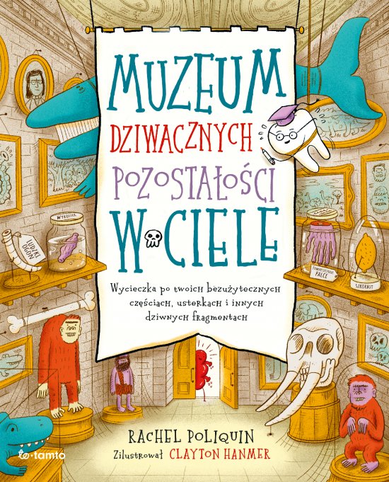 Muzeum dziwacznych pozosta�o�ci w ciele. Wycieczka po twoich bezu�ytecznych cz�ciach, usterkach i innych dziwnych fragmentach