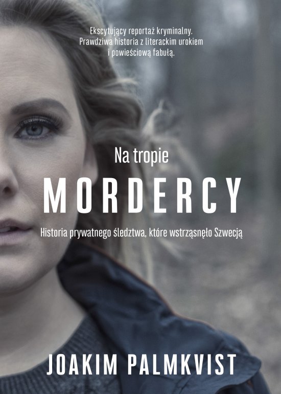 Na tropie mordercy. Historia prywatnego �ledztwa, kt�re wstrz�sn�o Szwecj�