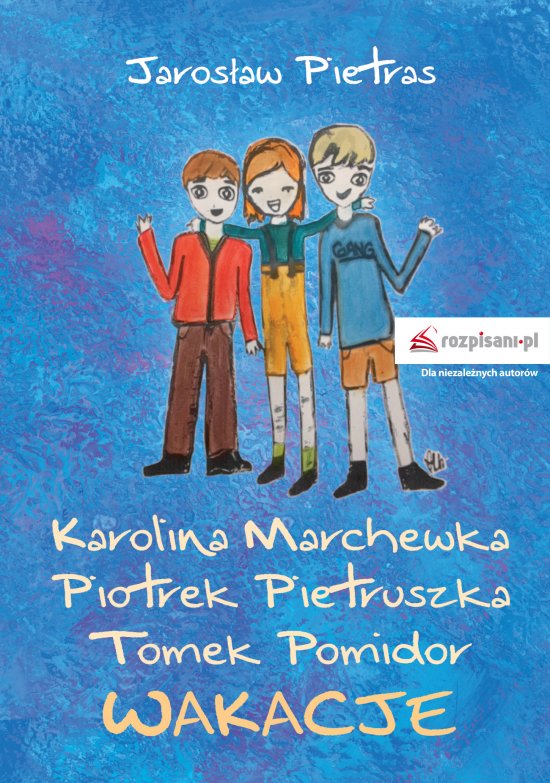 Karolina Marchewka, Piotrek Pietruszka, Tomek Pomidor. Wakacje