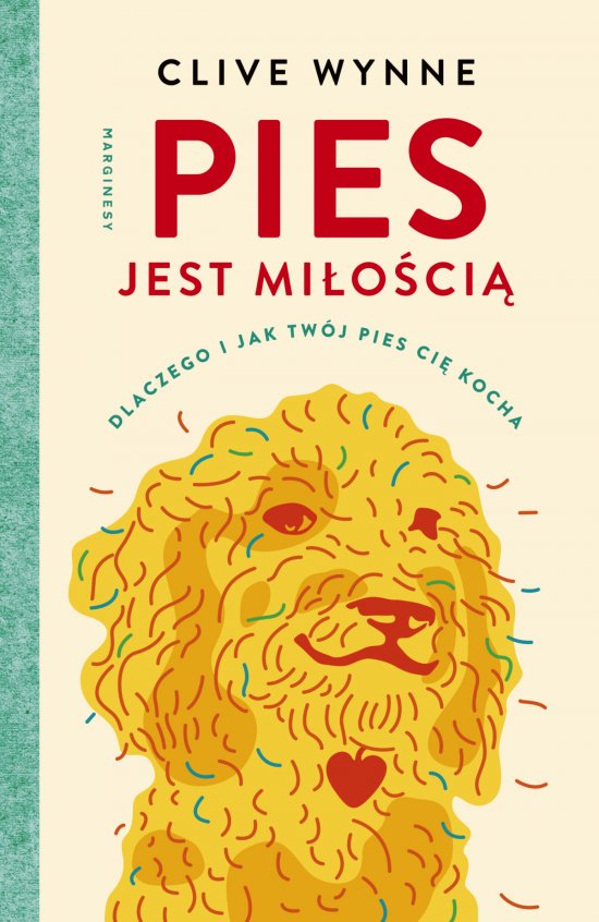 Pies jest mi�o�ci�. Dlaczego i jak tw�j pies ci� kocha