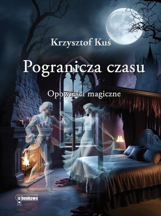 Pogranicza czasu. Opowie�ci magiczne