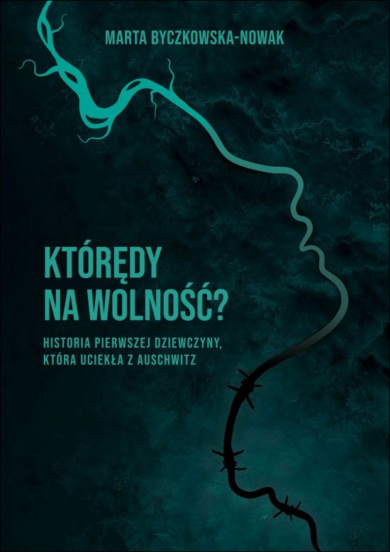 Kt�r�dy na wolno�� ? Historia pierwszej dziewczyny, kt�ra uciek�a z Auschwitz