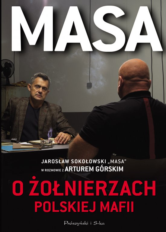 Masa o �o�nierzach polskiej mafii. Jaros�aw Soko�owski "Masa" w rozmowie z Arturem G�rskim