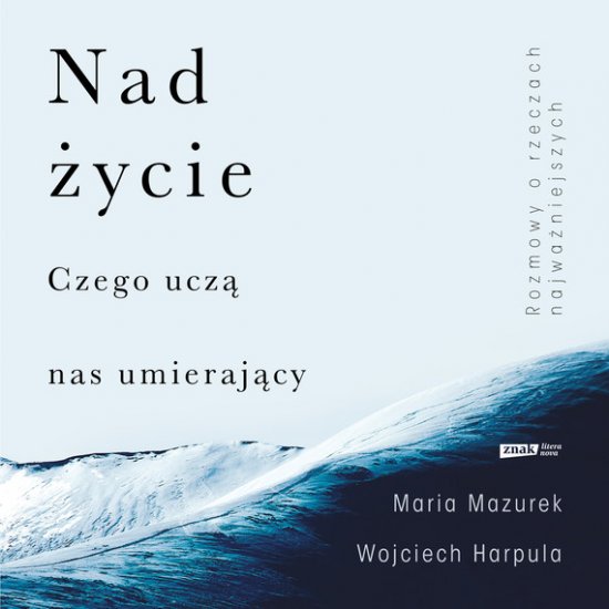 Nad �ycie. Czego ucz� nas umieraj�cy
