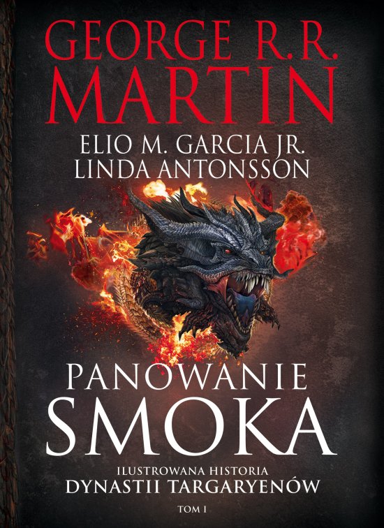 Panowanie smoka. Ilustrowana historia dynastii Targaryen�w