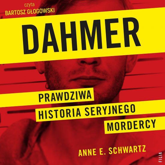 Dahmer. Prawdziwa historia seryjnego mordercy