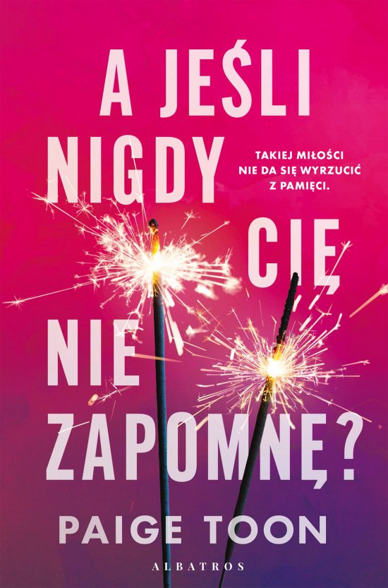 A je�li nigdy ci� nie zapomn�?