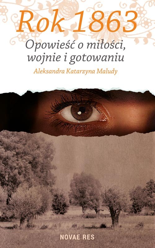 Rok 1863. Opowie�� o mi�o�ci, wojnie i gotowaniu