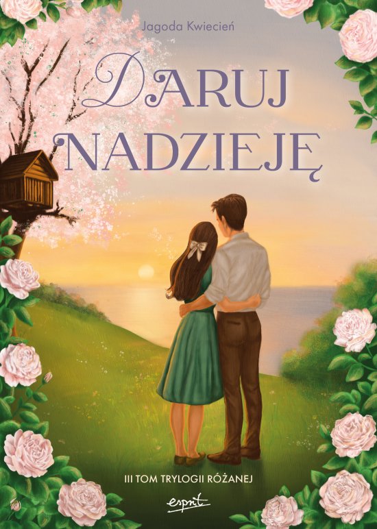 Daruj nadziej�. III tom Trylogii R�anej