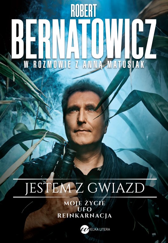 Jestem z gwiazd. Robert Bernatowicz w rozmowie z Ann� Matusiak