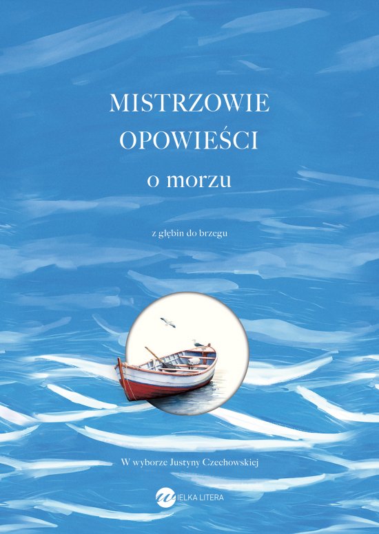 Mistrzowie opowie�ci. O morzu. Z g��bin do brzegu
