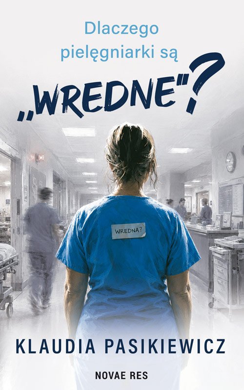 Dlaczego piel�gniarki s� ,,wredne"?