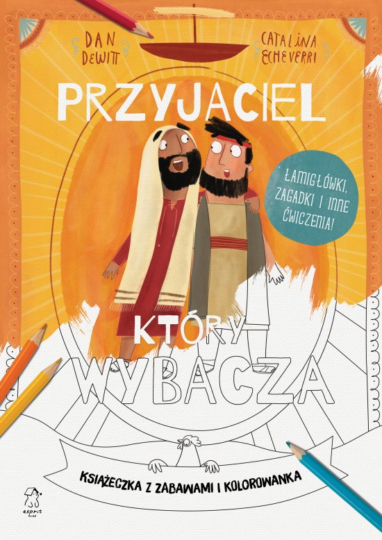 Przyjaciel, kt�ry wybacza. Ksi��eczka z zabawami i kolorowanka
