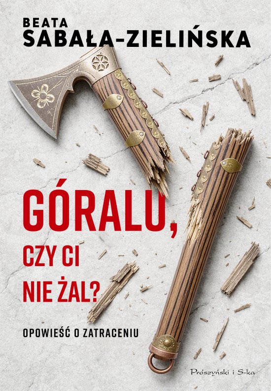 G�ralu, czy ci nie �al? Opowie�� o zatraceniu