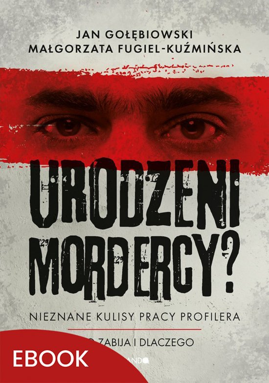 Urodzeni mordercy? Nieznane kulisy pracy profilera