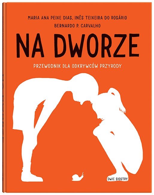 Na dworze. Przewodnik dla odkrywc�w przyrody