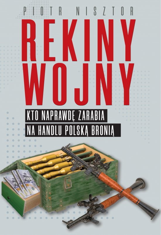 Rekiny wojny. Kto zarabia na handlu polsk� broni�
