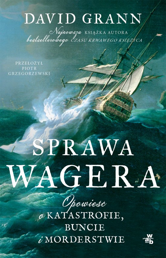 Sprawa Wagera. Opowie�� o katastrofie, buncie i morderstwie