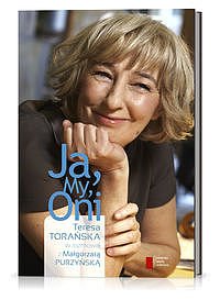 Ja, My, Oni. Teresa Tora�ska w rozmowie z Ma�gorzat� Purzy�sk�
