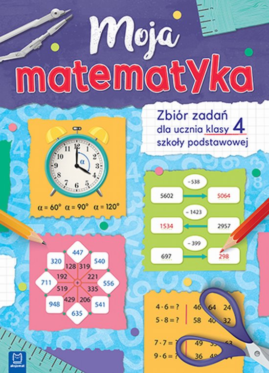 Moja matematyka. Zbi�r zada� dla uczni�w szko�y podstawowej