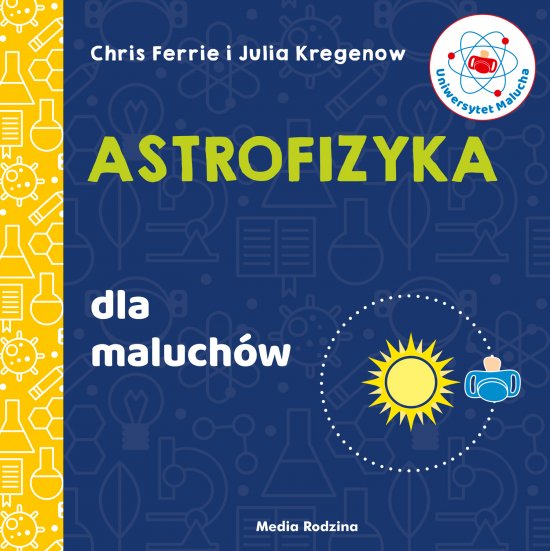 Uniwersytet malucha. Astrofizyka dla maluch�w