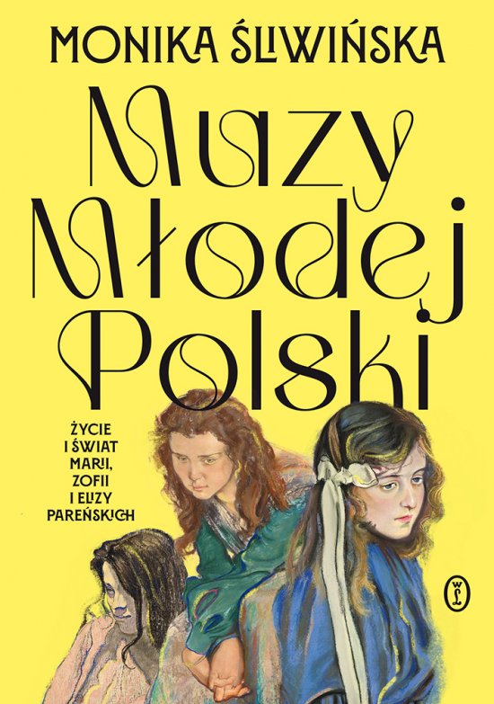 Muzy M�odej Polski. �ycie i �wiat Marii, Zofii i Elizy Pare�skich